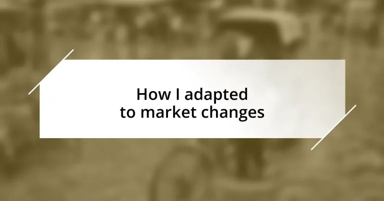 How I adapted to market changes