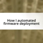 How I automated firmware deployment