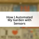 How I Automated My Garden with Sensors