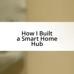 How I Built a Smart Home Hub