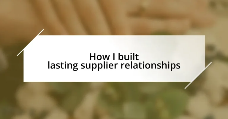 How I built lasting supplier relationships