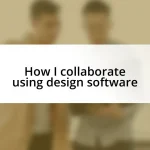 How I collaborate using design software