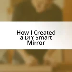 How I Created a DIY Smart Mirror