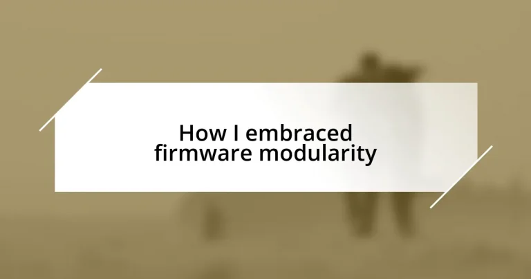 How I embraced firmware modularity