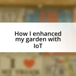 How I enhanced my garden with IoT