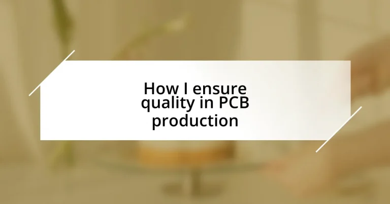 How I ensure quality in PCB production