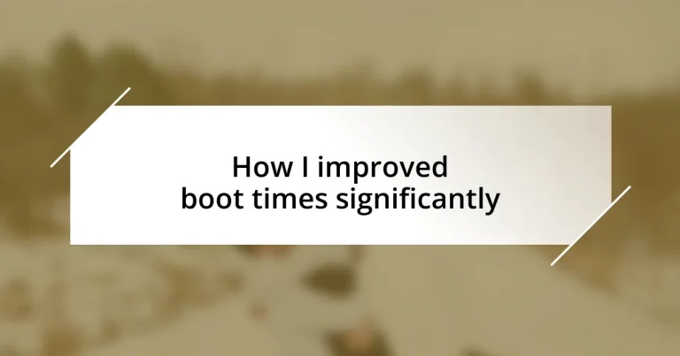 How I improved boot times significantly