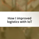 How I improved logistics with IoT