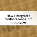 How I integrated feedback loops into prototypes