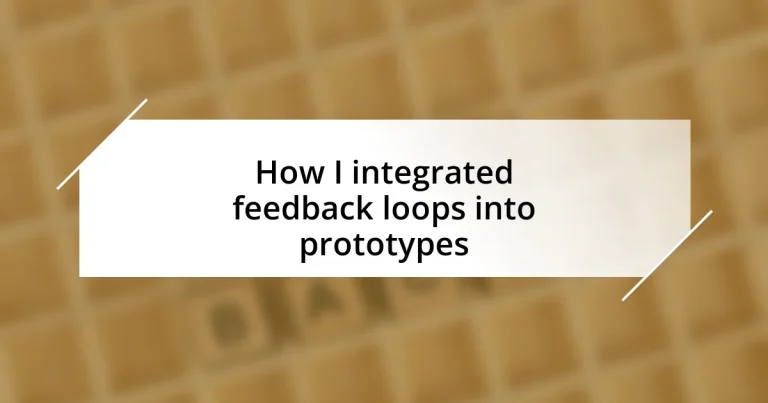 How I integrated feedback loops into prototypes