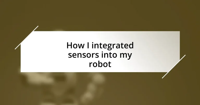 How I integrated sensors into my robot