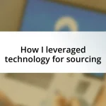 How I leveraged technology for sourcing