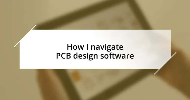 How I navigate PCB design software