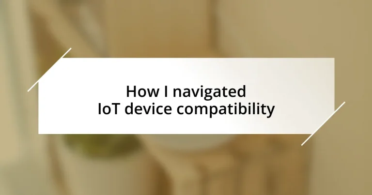 How I navigated IoT device compatibility