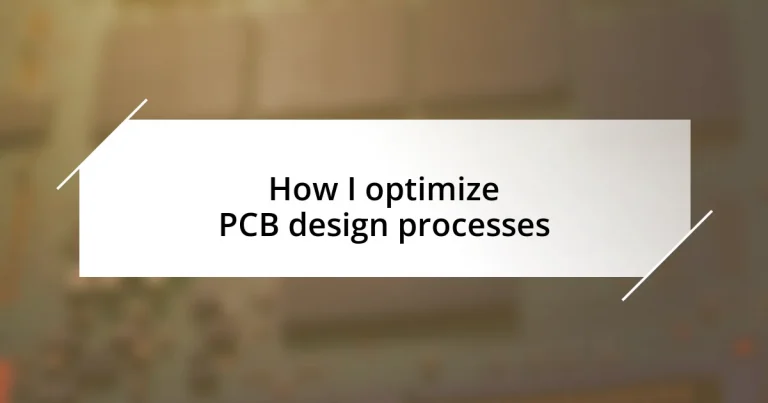 How I optimize PCB design processes