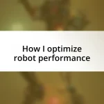 How I optimize robot performance