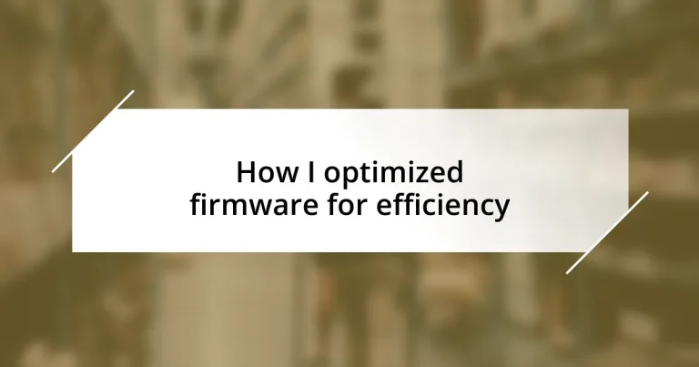 How I optimized firmware for efficiency