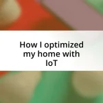 How I optimized my home with IoT