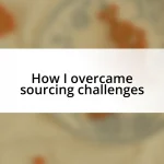 How I overcame sourcing challenges