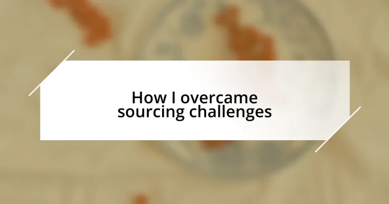 How I overcame sourcing challenges