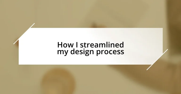 How I streamlined my design process