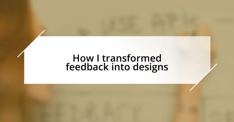 How I transformed feedback into designs