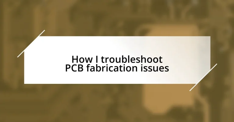 How I troubleshoot PCB fabrication issues