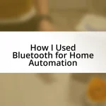 How I Used Bluetooth for Home Automation