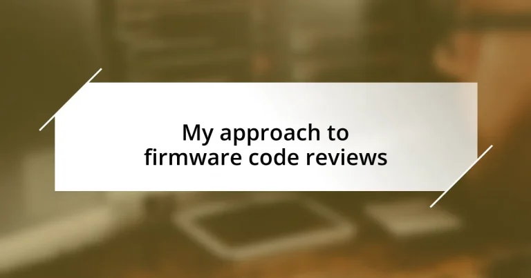 My approach to firmware code reviews