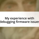 My experience with debugging firmware issues