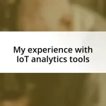 My experience with IoT analytics tools