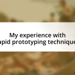 My experience with rapid prototyping techniques