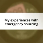 My experiences with emergency sourcing