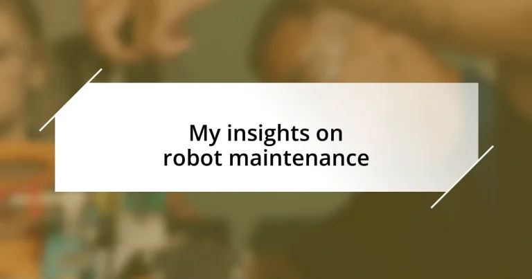 My insights on robot maintenance