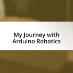 My Journey with Arduino Robotics