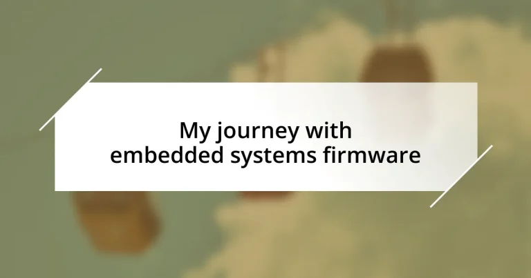 My journey with embedded systems firmware