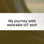 My journey with wearable IoT tech