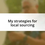 My strategies for local sourcing