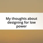 My thoughts about designing for low power