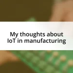 My thoughts about IoT in manufacturing