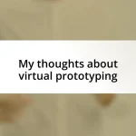 My thoughts about virtual prototyping