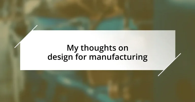 My thoughts on design for manufacturing