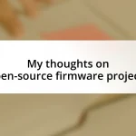 My thoughts on open-source firmware projects