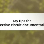 My tips for effective circuit documentation