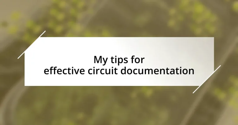 My tips for effective circuit documentation