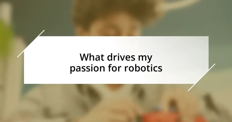 What drives my passion for robotics