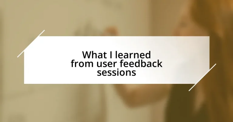 What I learned from user feedback sessions