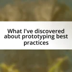 What I’ve discovered about prototyping best practices