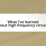 What I’ve learned about high-frequency circuits