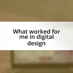 What worked for me in digital design